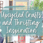 upcycle ideas and repurposed projects from the thrift store